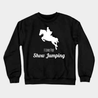 I Live For Show Jumping Crewneck Sweatshirt